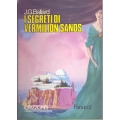 J.G. Ballard - I segreti di Vermilion Sands